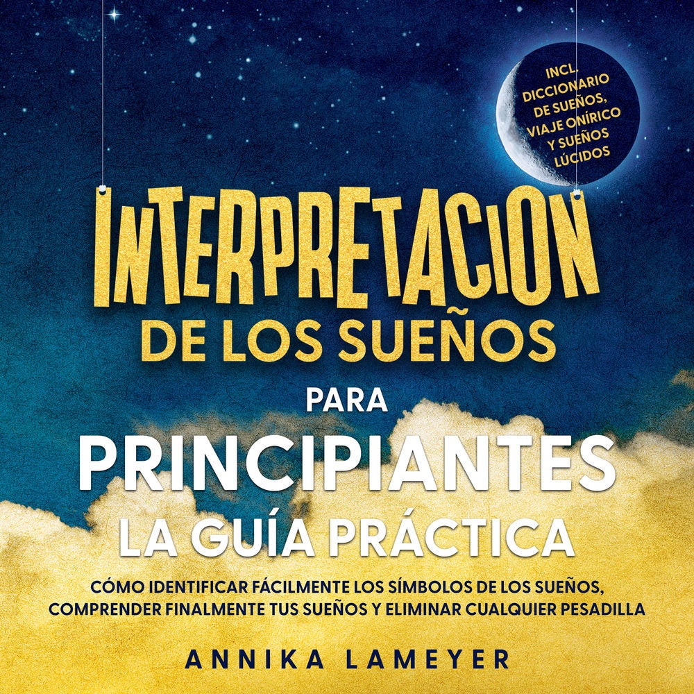 Interpretación de los sueños para principiantes – La guía práctica: Cómo identificar fácilmente los símbolos de los sueños, compre