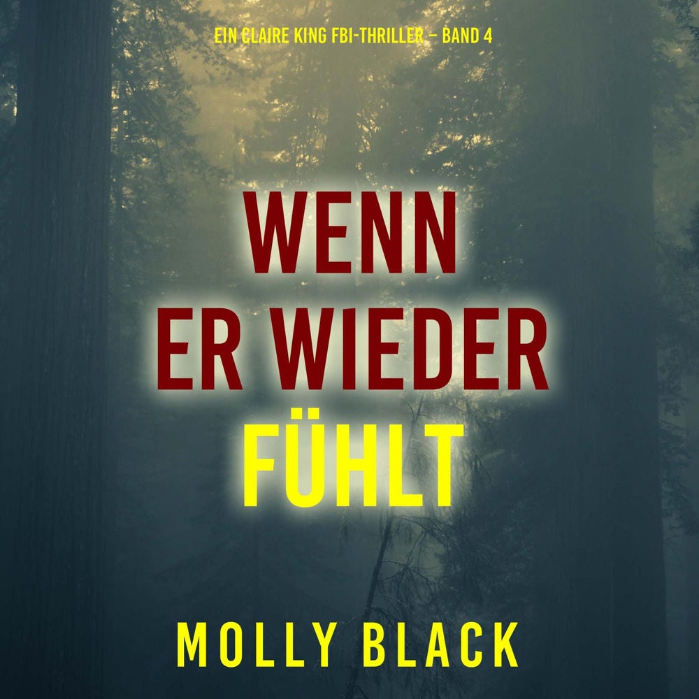 Wenn Er Wieder Fühlt (Ein Claire King FBI-Thriller – Band 4)