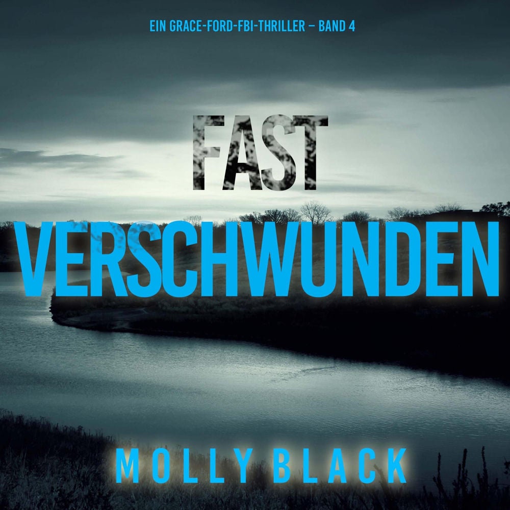Fast Verschwunden (Ein Grace-Ford-FBI-Thriller – Band 4)