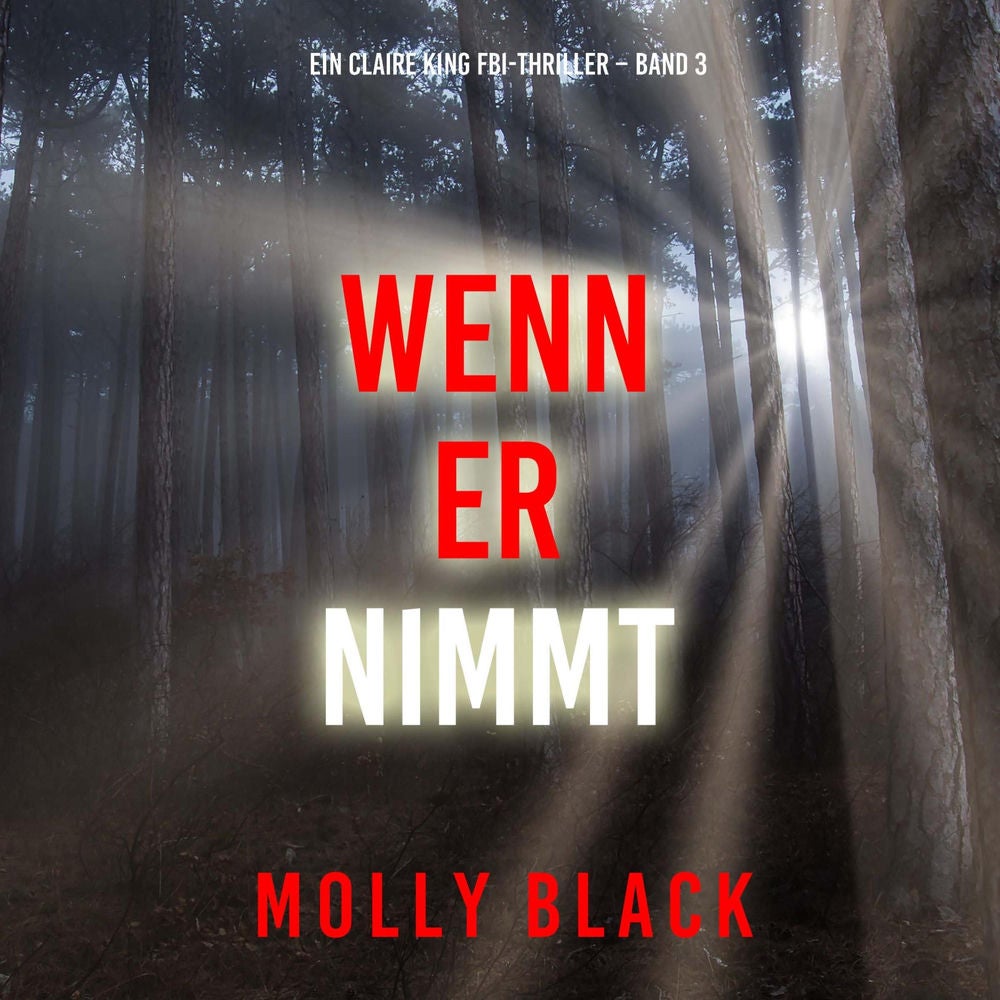 Wenn Er Nimmt (Ein Claire King FBI-Thriller – Band 3)