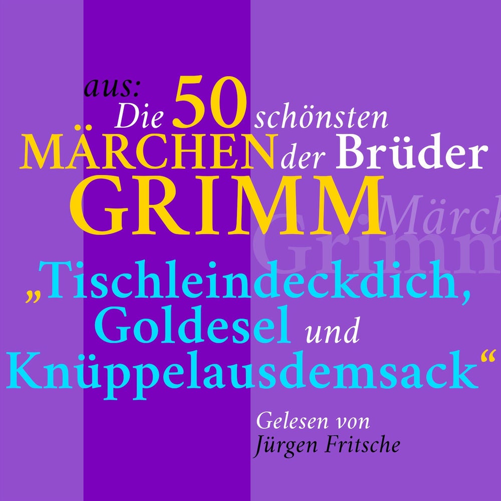 Tischleindeckdich, Goldesel und Knüppelausdemsack