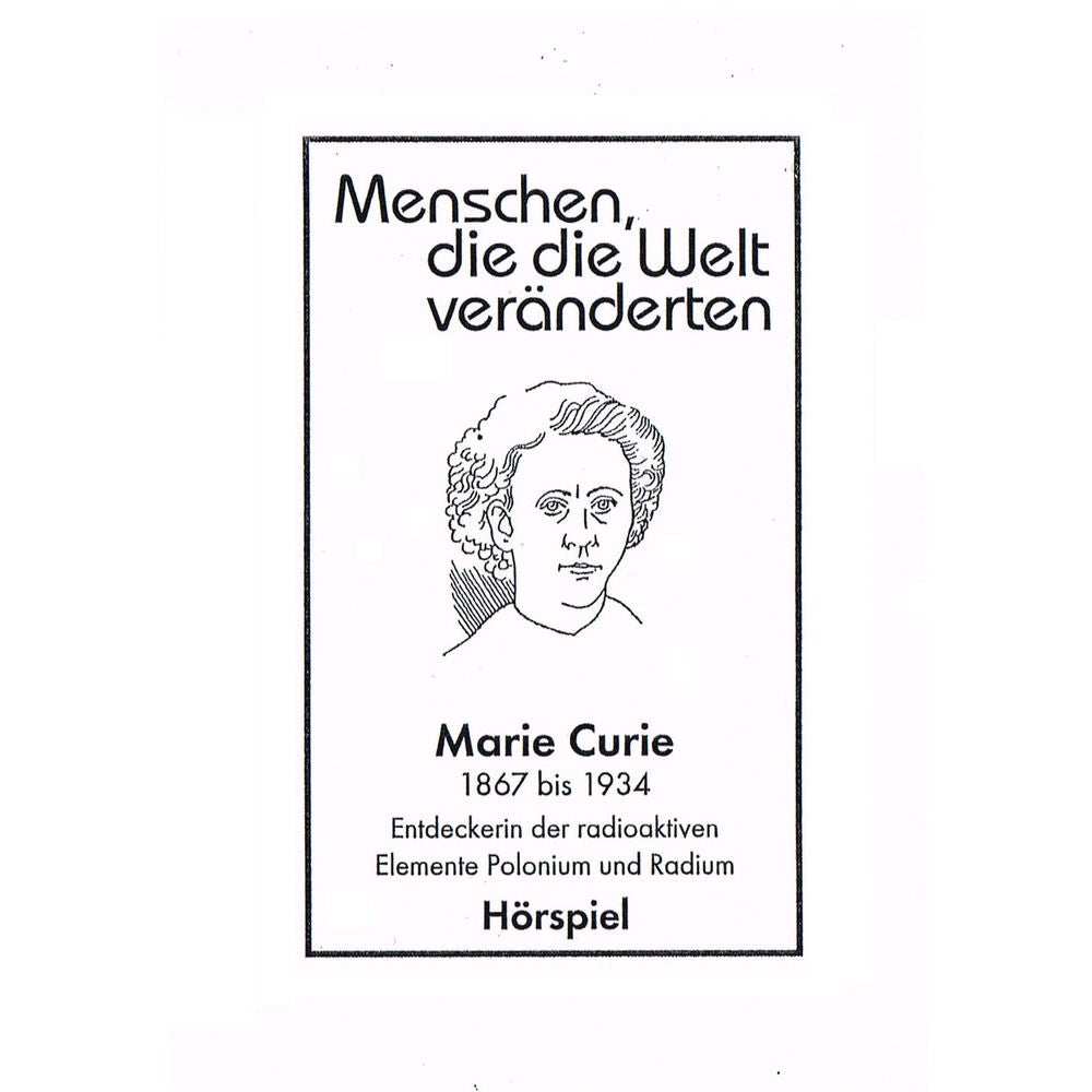 Marie Curie - Entdeckerin der radioaktiven Elemente Polonium und Radium