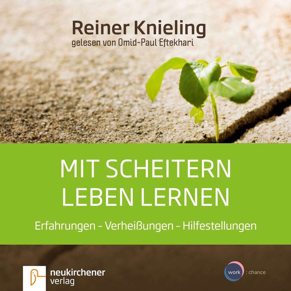 Mit Scheitern leben lernen - Erfahrungen - Verheißungen - Hilfestellungen