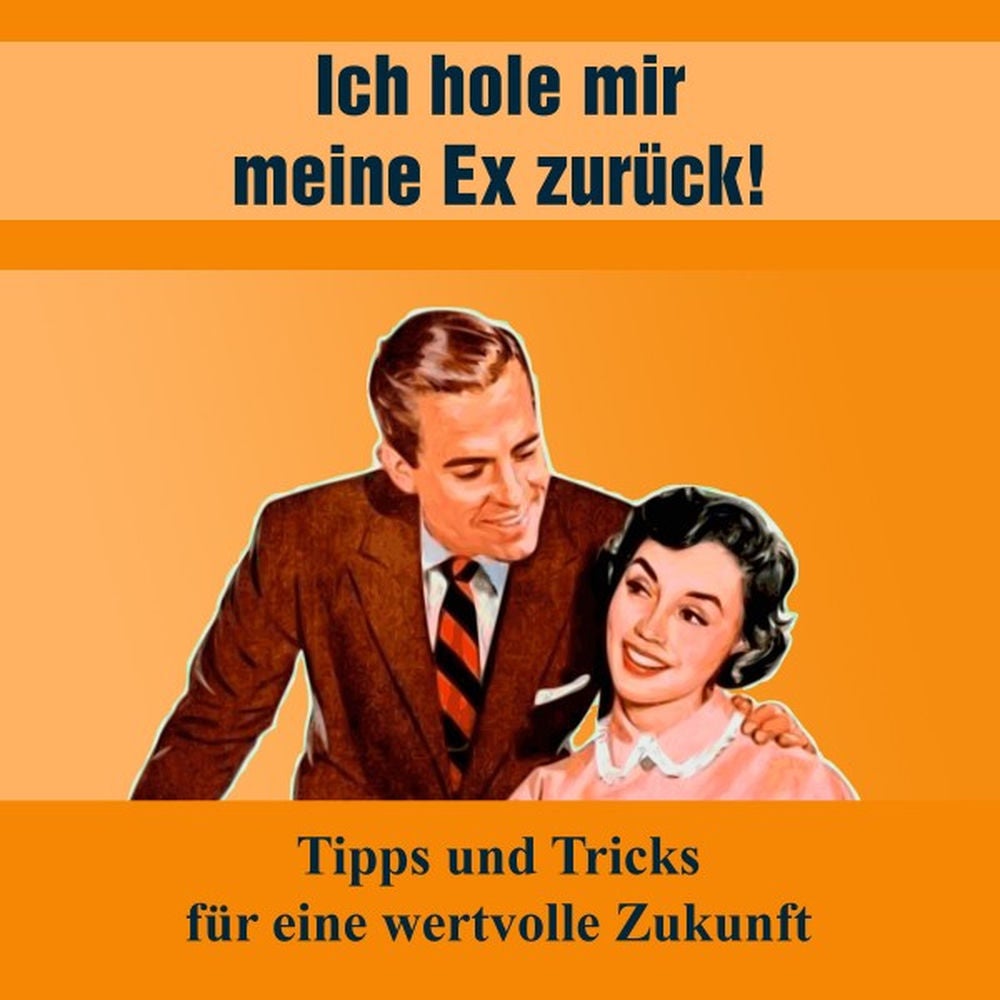 Ich hole mir meine EX zurück