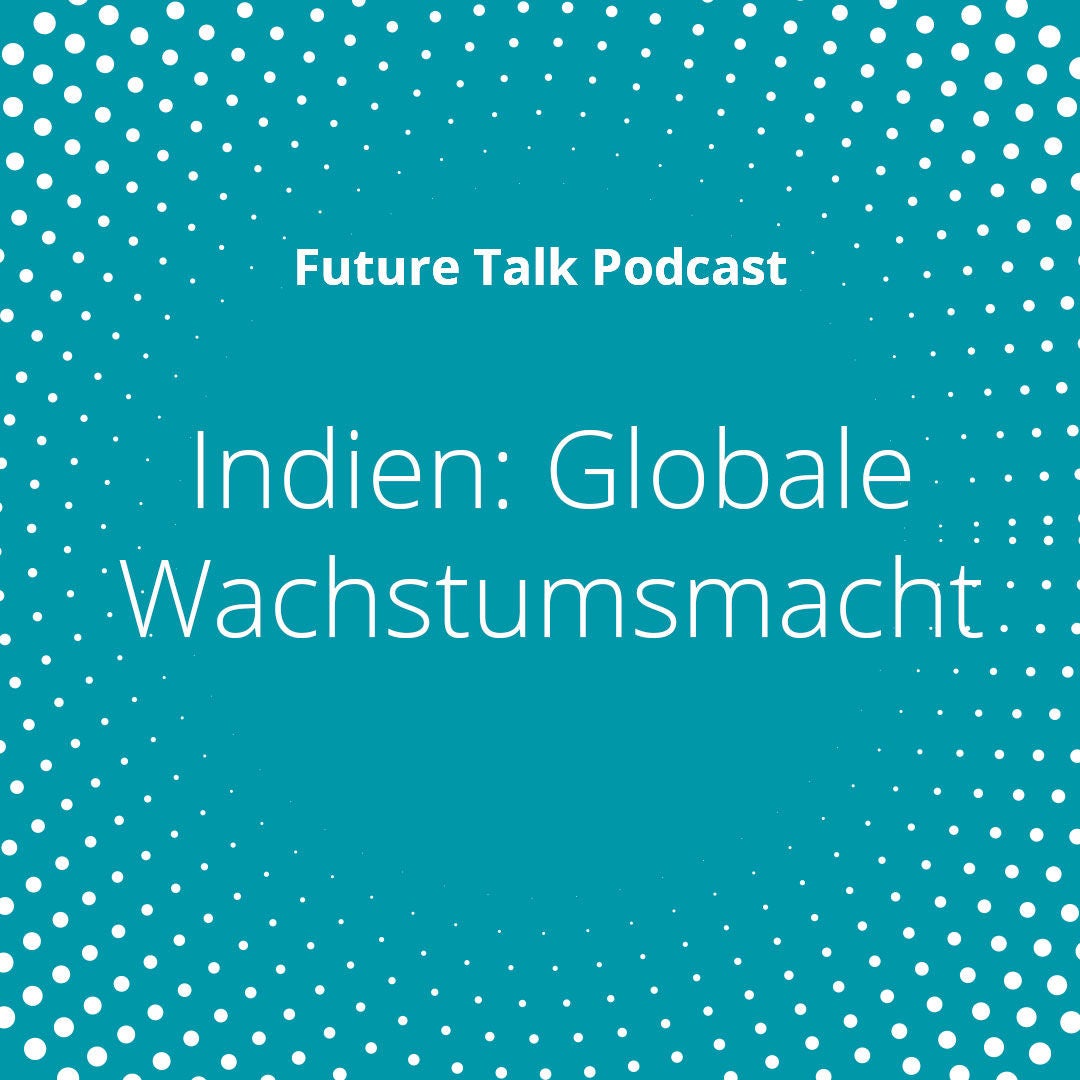 Indien: Von der Offshore-Fabrik zur globalen Wachstumsmacht (Folge 232)