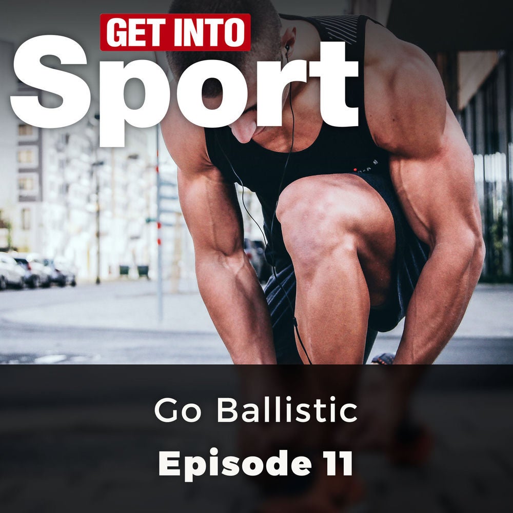 Go Ballistic - Get Into Sport Series, Episode 11