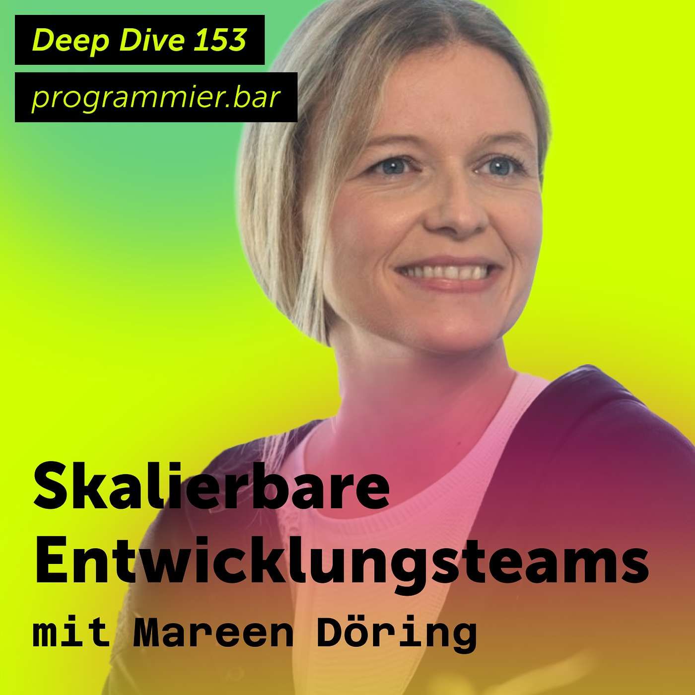 Deep Dive 153 - Skalierbare Entwicklungsteams mit Mareen Döring