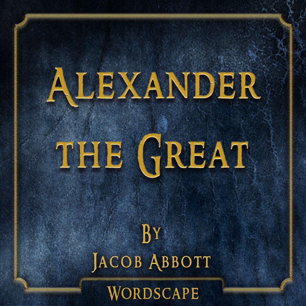 Alexander the Great (By Jacob Abbott)