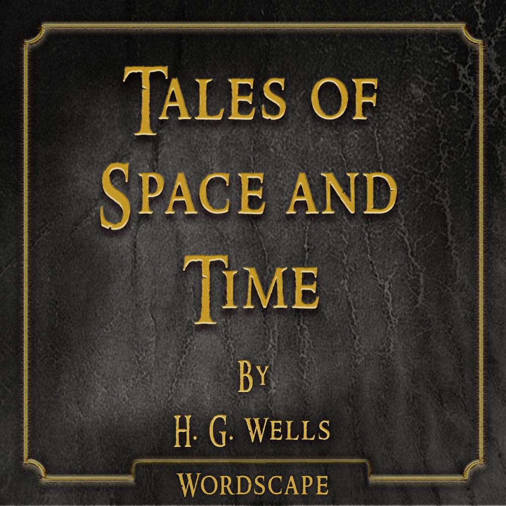 Tales of Space and Time (By H. G. Wells)