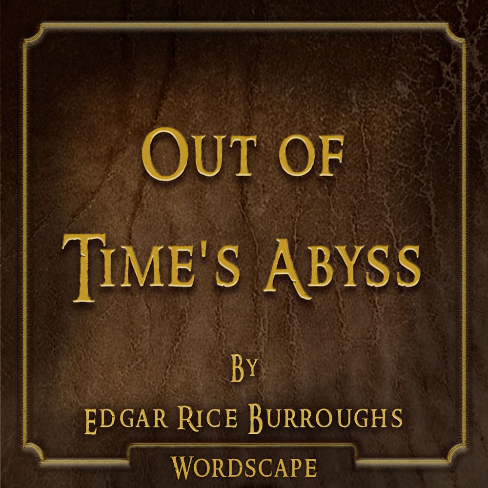 Out of Time's Abyss (By Edgar Rice Burroughs)