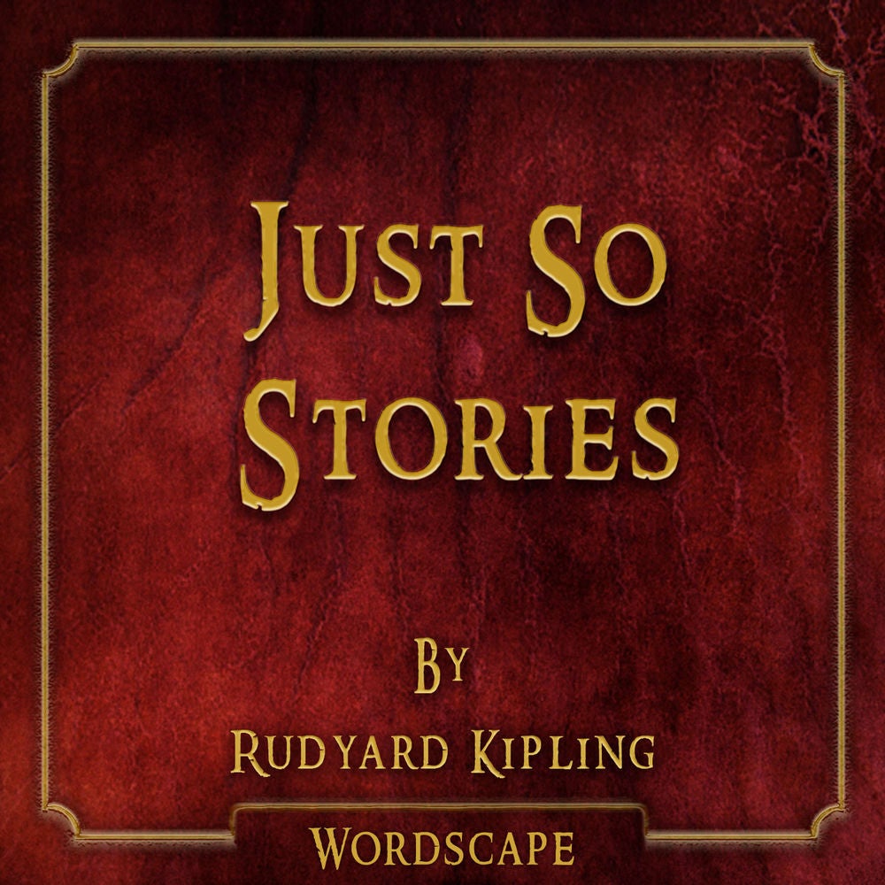 Just so Stories (By Rudyard Kipling)