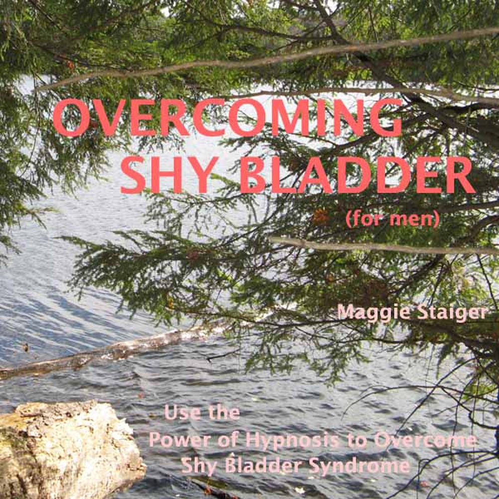 Overcoming Shy Bladder (For Men) - Use the Power of Hypnosis to Overcome Shy Bladder Syndrome