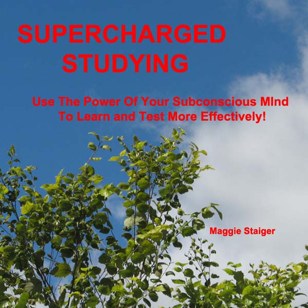 Supercharged Studying - Use the Power of Your Subconscious Mind to Learn and Test More Effectively