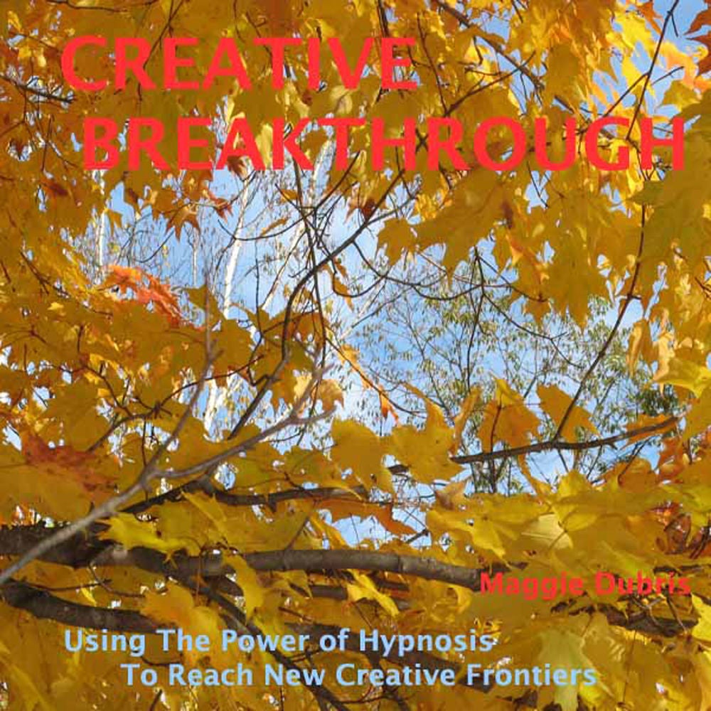 Creative Breakthrough - Use the Power of Hypnosis to Reach New Creative Frontiers
