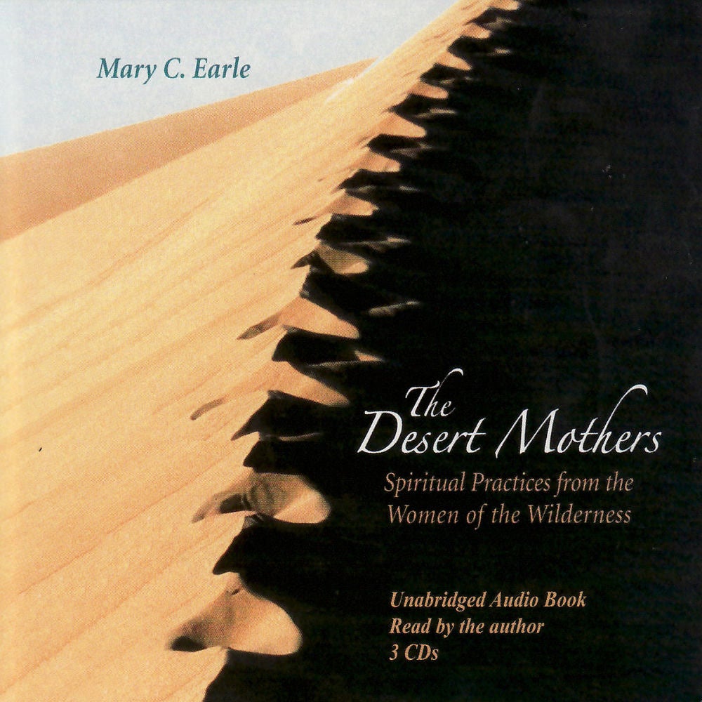 Desert Mothers: Spiritual Practices from the Women of the Wilderness