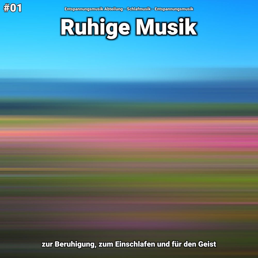 #01 Ruhige Musik zur Beruhigung, zum Einschlafen und für den Geist