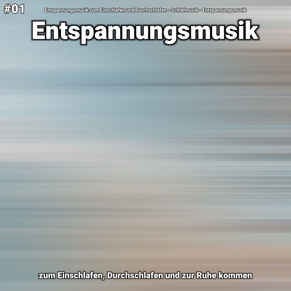 #01 Entspannungsmusik zum Einschlafen, Durchschlafen und zur Ruhe kommen