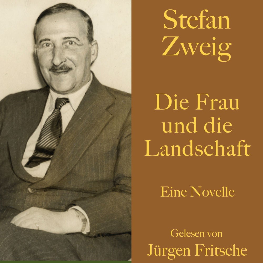 Stefan Zweig: Die Frau und die Landschaft