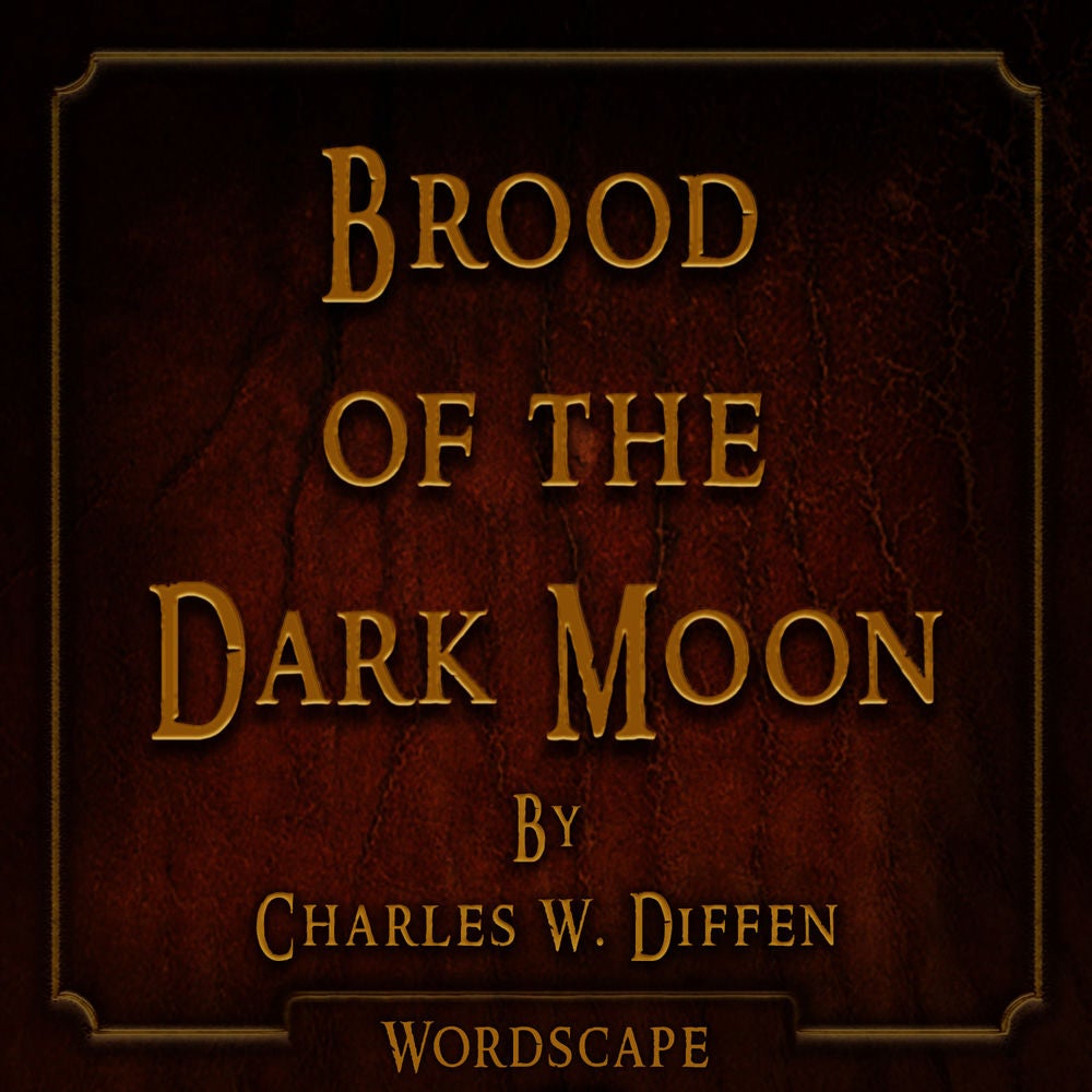 Brood of the Dark Moon (By Charles W. Diffen)