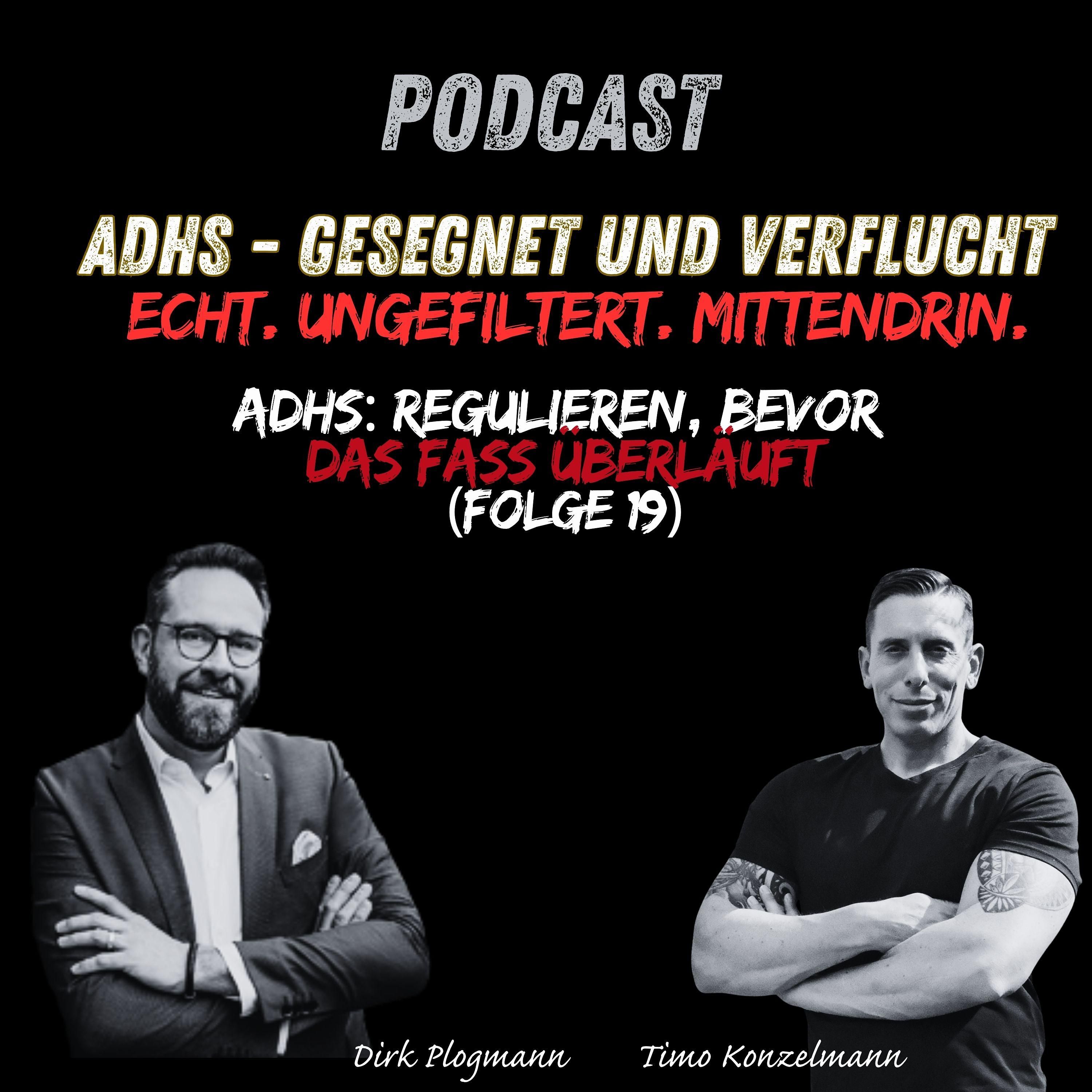 ADHS: Regulieren, bevor das Fass überläuft I Podcast Folge #19 I ADHS gesegnet und verflucht