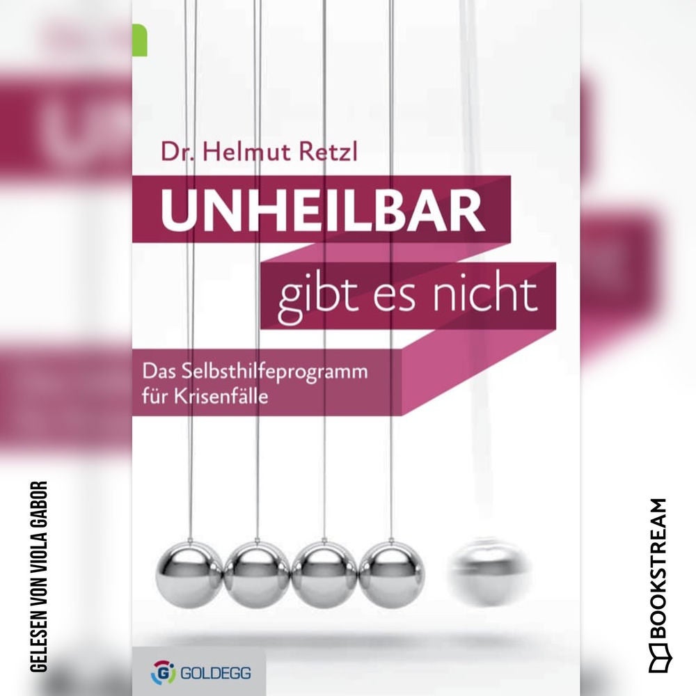 Unheilbar gibt es nicht - Das Selbsthilfeprogramm für Krisenfälle