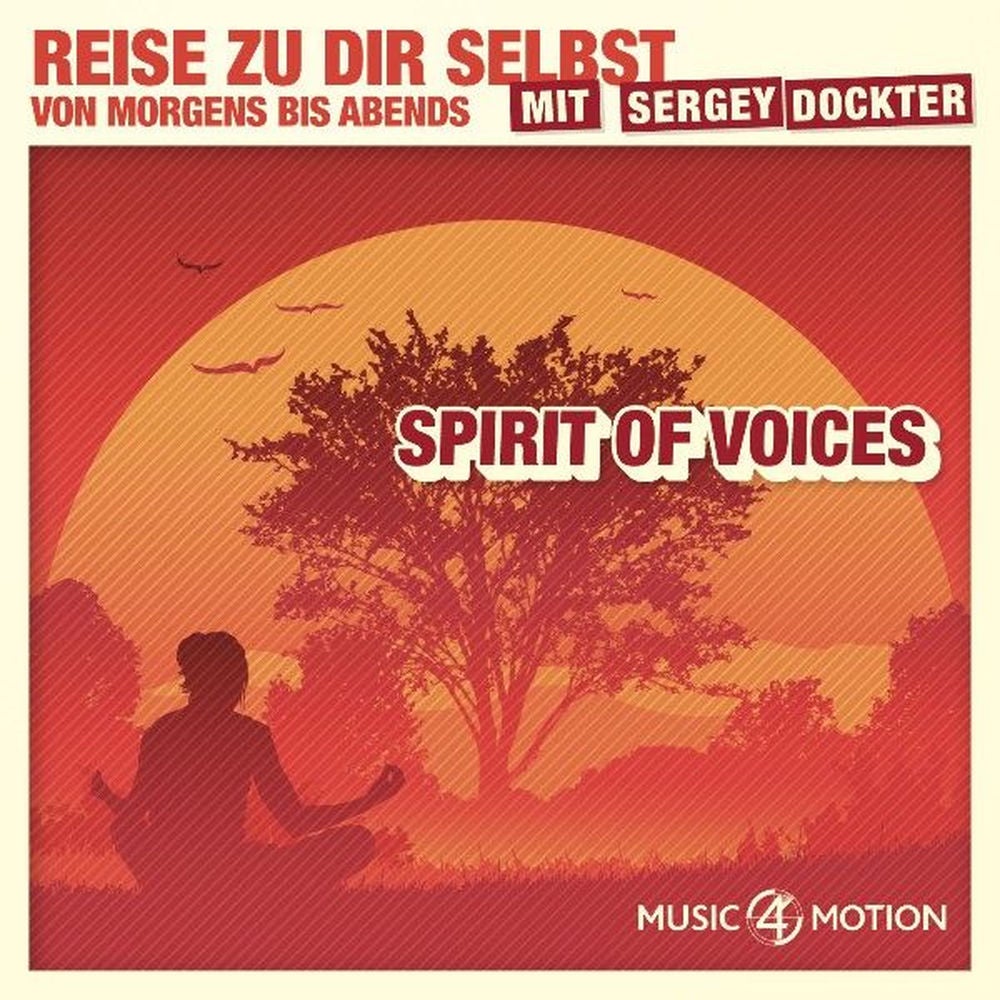 Spirit of Voices - Reise Zu Dir Selbst Mit Sergey Dockter