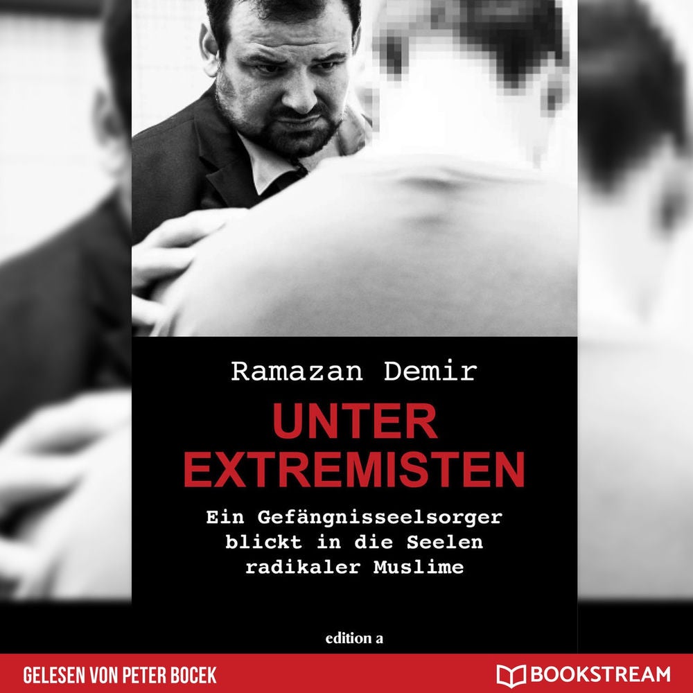 Unter Extremisten - Ein Gefängnisseelsorger blickt in die Seele radikaler Muslime