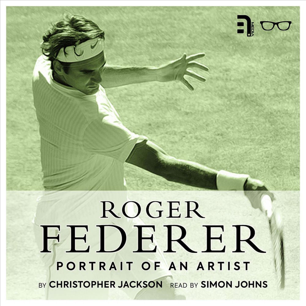 Roger Federer: Portrait of an Artist - A study and biography of one of tennis' greatest players