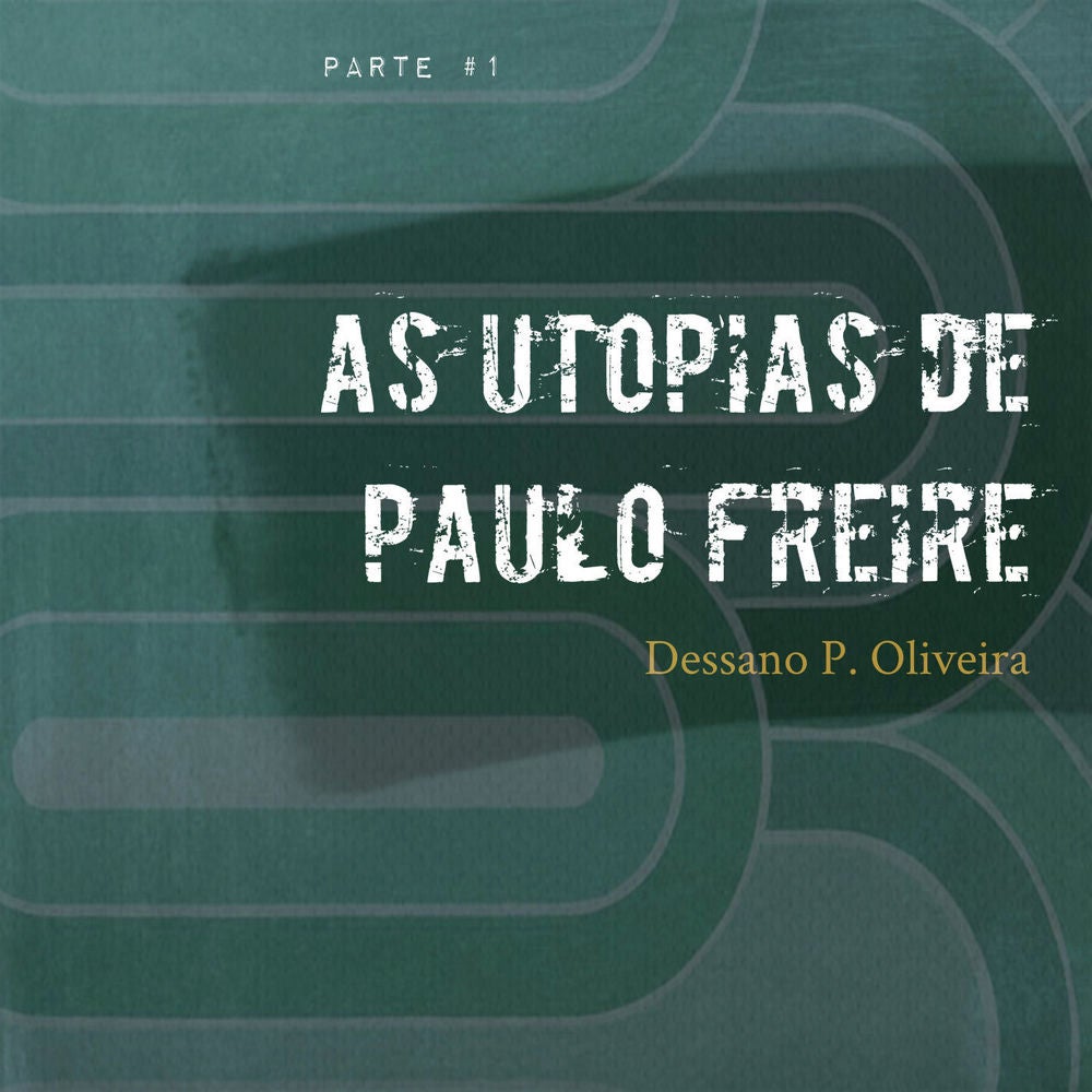 As Utopias de Paulo Freire, Pt. 1