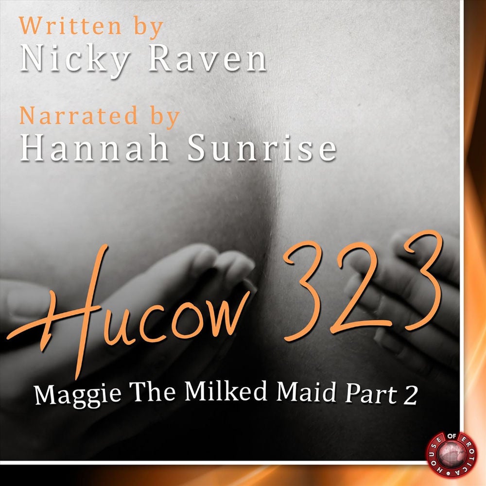 Hucow 323 - An Erotic Short Story - Maggie The Milked Maid, Pt. 2