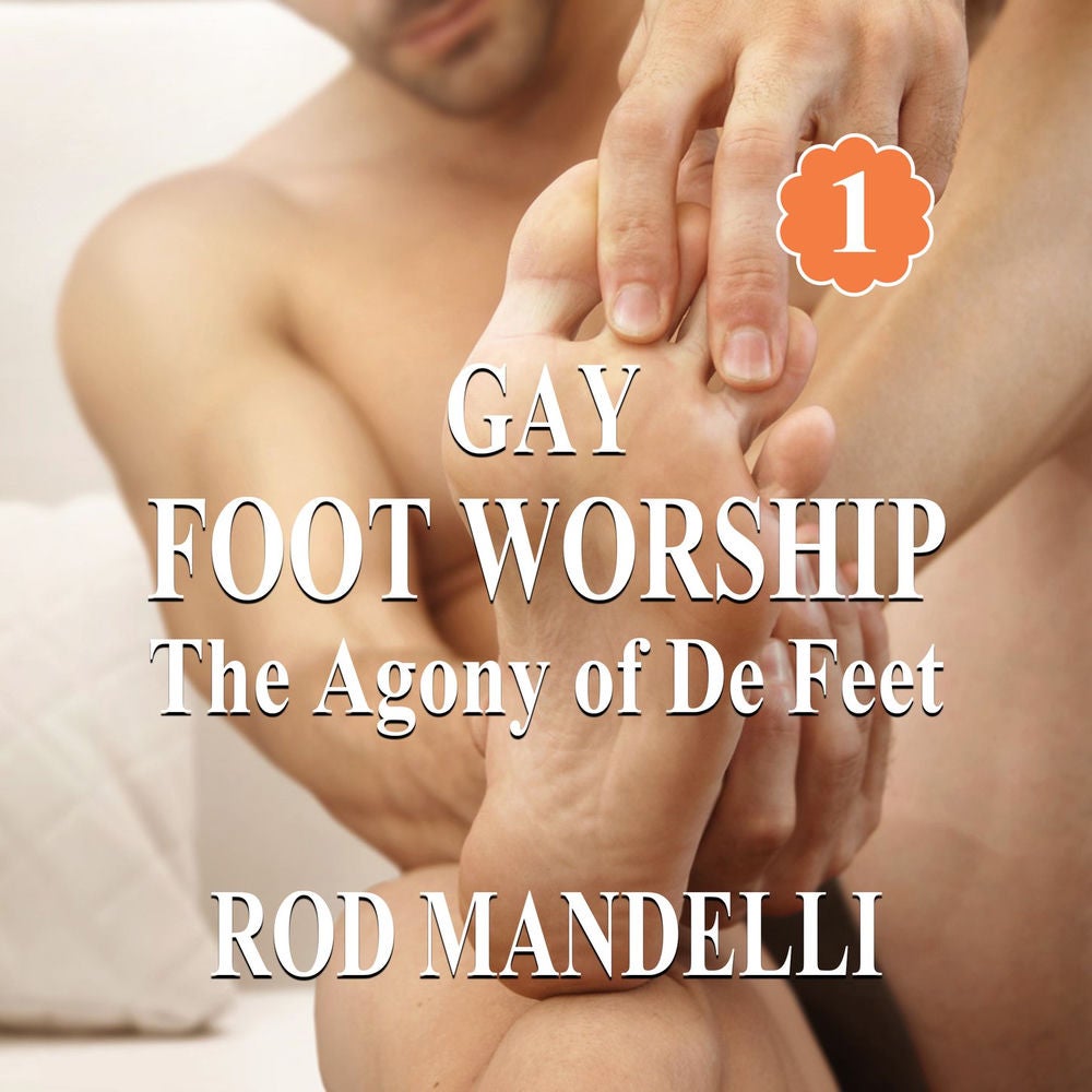 The Agony of De Feet - Gay Foot Worship, book 1
