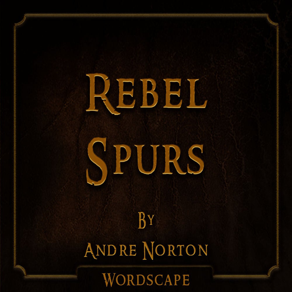 Rebel Spurs (By Andre Norton)