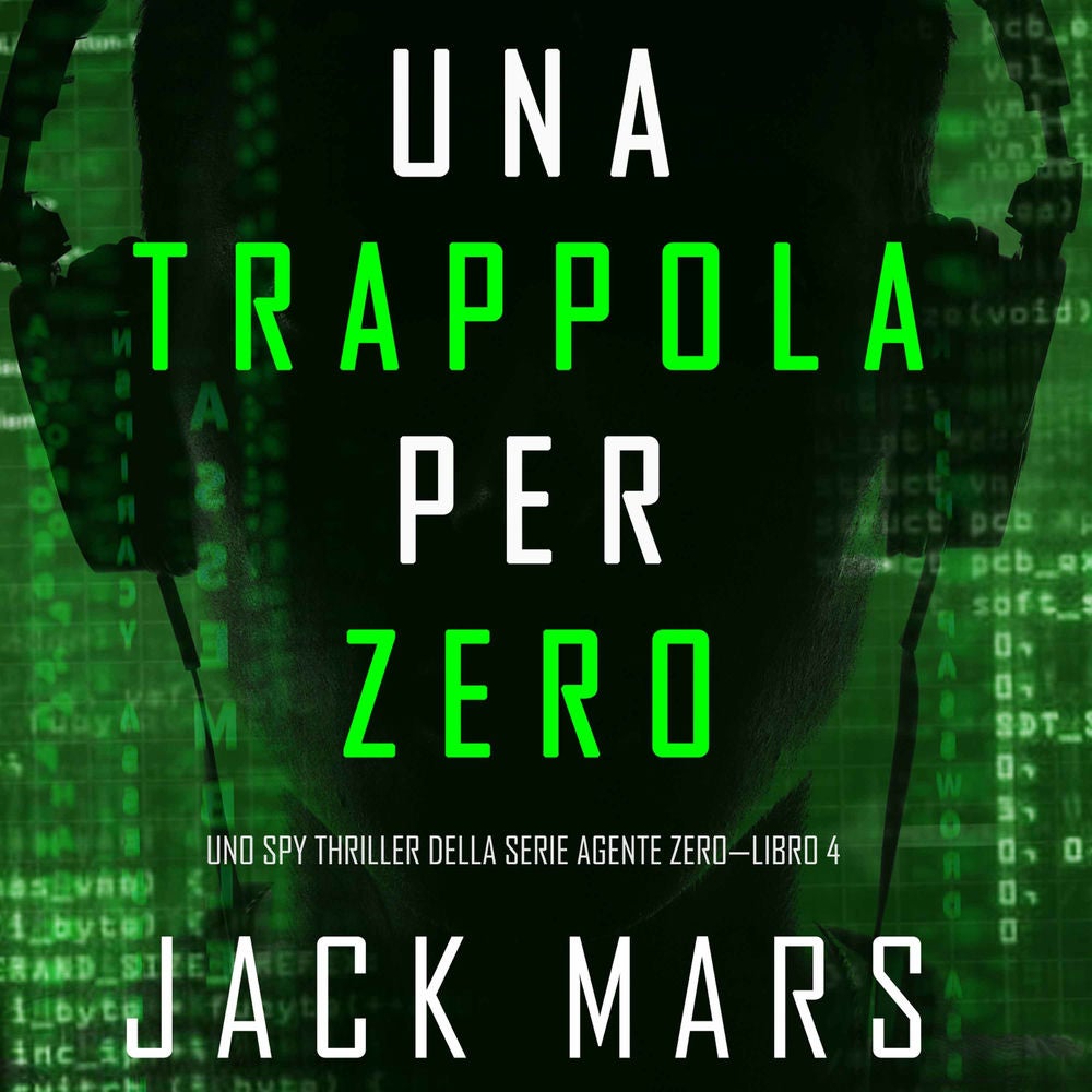 Una Trappola per Zero (Uno spy thriller della serie Agente Zero—Libro #4)