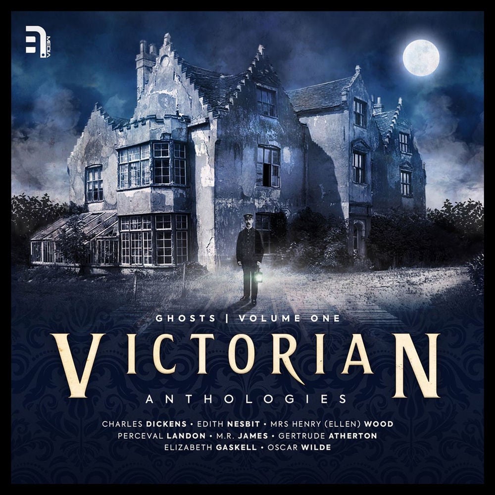 Victorian Anthologies: Ghosts, Vol. 1: A collection of classic spectral stories to chill the blood and thrill the senses...