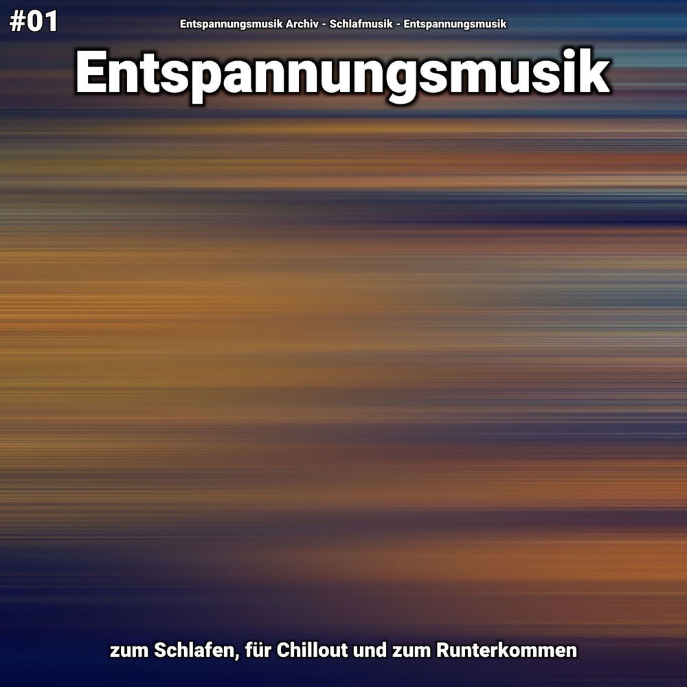 #01 Entspannungsmusik zum Schlafen, für Chillout und zum Runterkommen