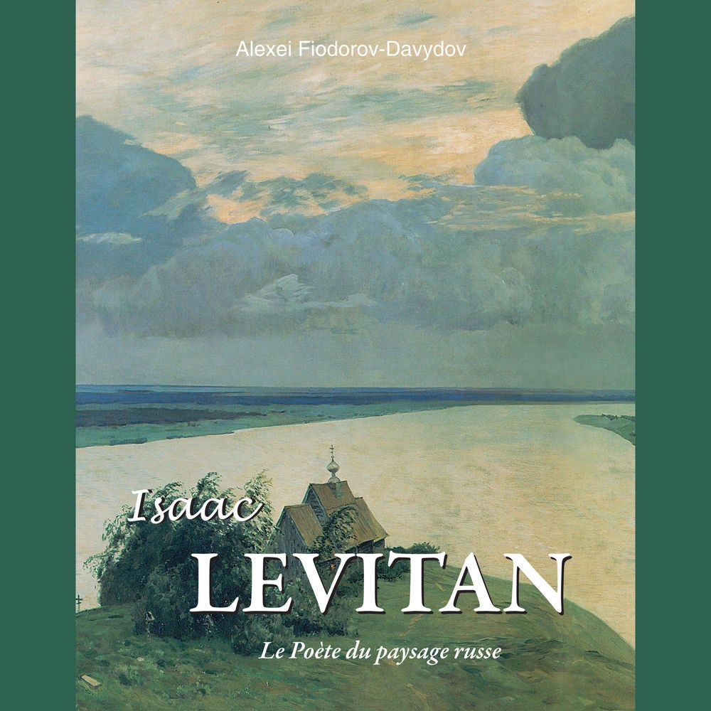 Isaac Levitan - Le Poète du paysage russe