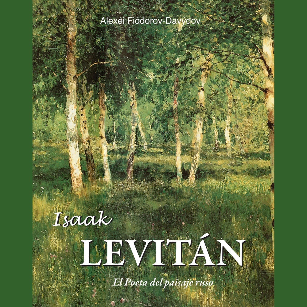 Isaak Levitán - El Poeta del paisaje ruso