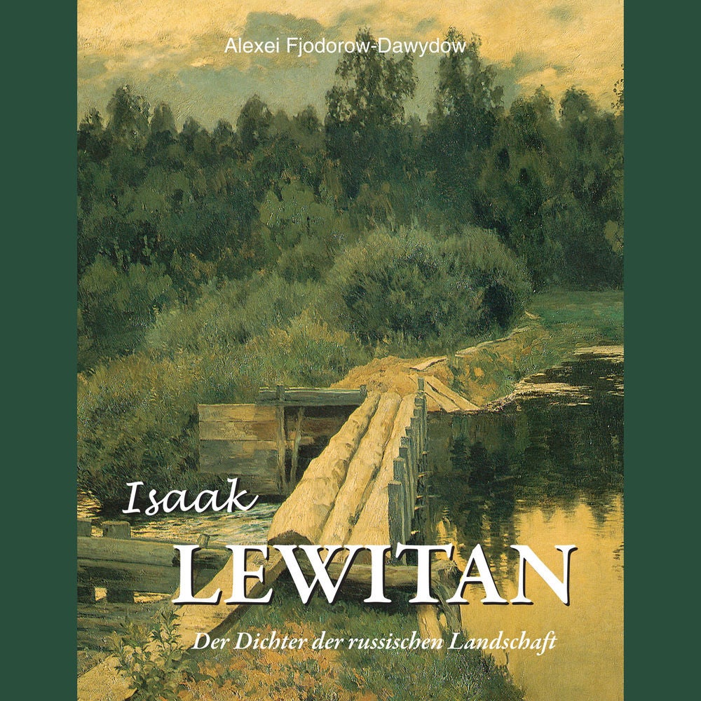 Isaak Lewitan - Der Dichter der russischen Landschaft