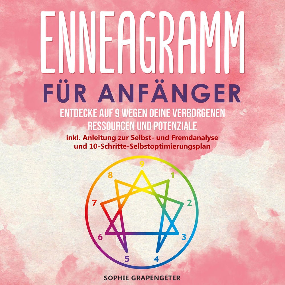 Enneagramm für Anfänger: Entdecke auf 9 Wegen deine verborgenen Ressourcen und Potenziale | inkl. Anleitung zur Selbst- und Fremda
