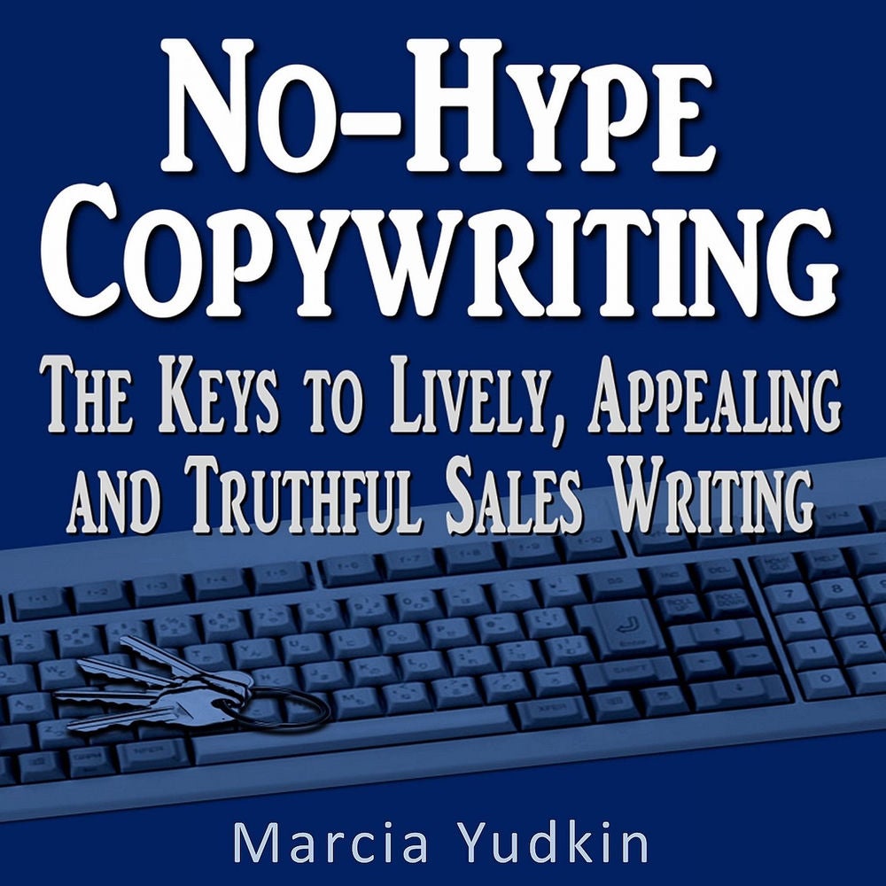No-Hype Copywriting - The Keys to Lively, Appealing and Truthful Sales Writing