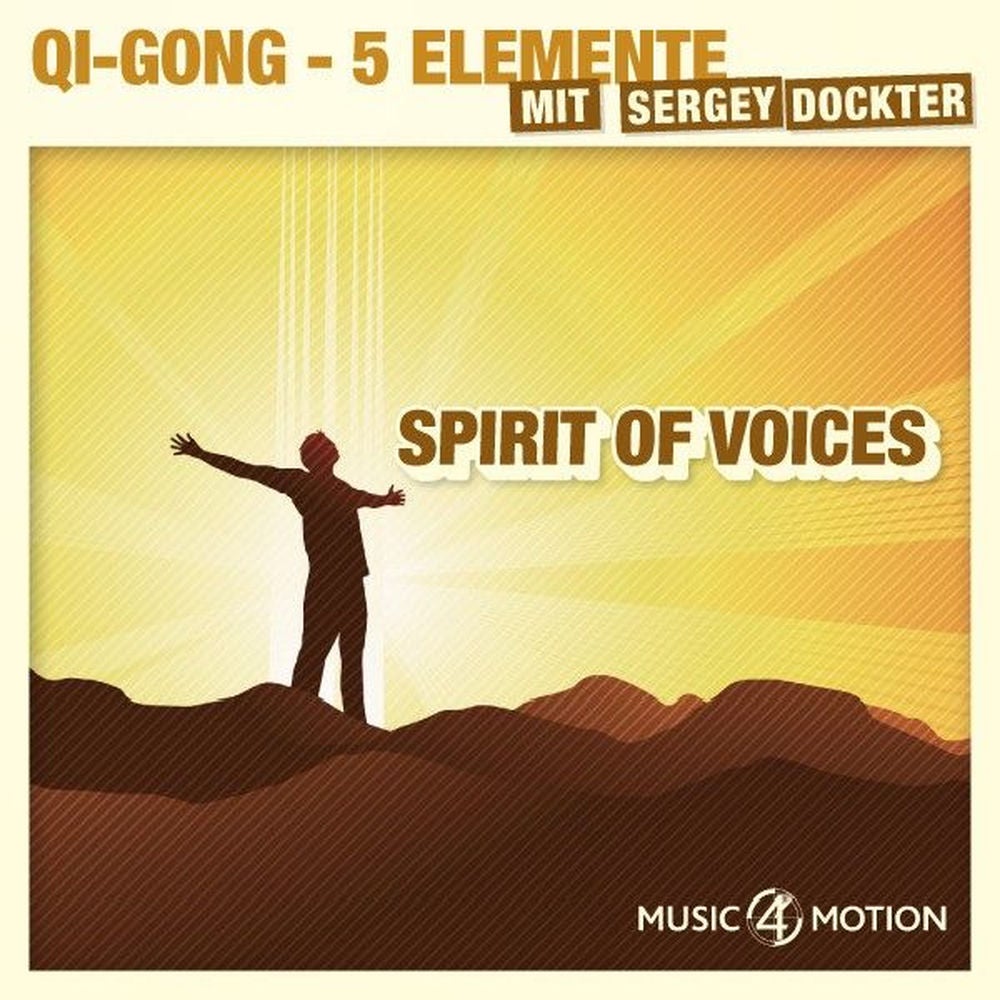 Spirit of Voices - Qi-Gong - 5 Elemente Mit Sergey Dockter