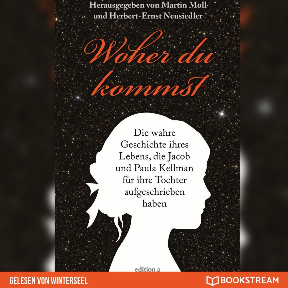 Woher du kommst - Die wahre Geschichte ihres Lebens, die Jacob und Paula Kellman für ihre Tochter aufgeschrieben haben