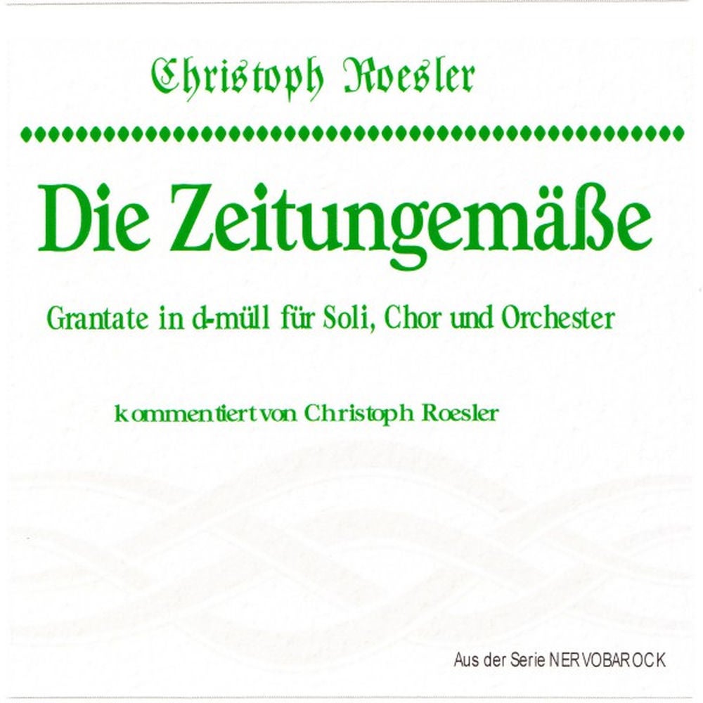 Die Zeitungemäße - Grantate in D-müll für Soli, Chor und Orchester kommentiert von Christoph Roesler