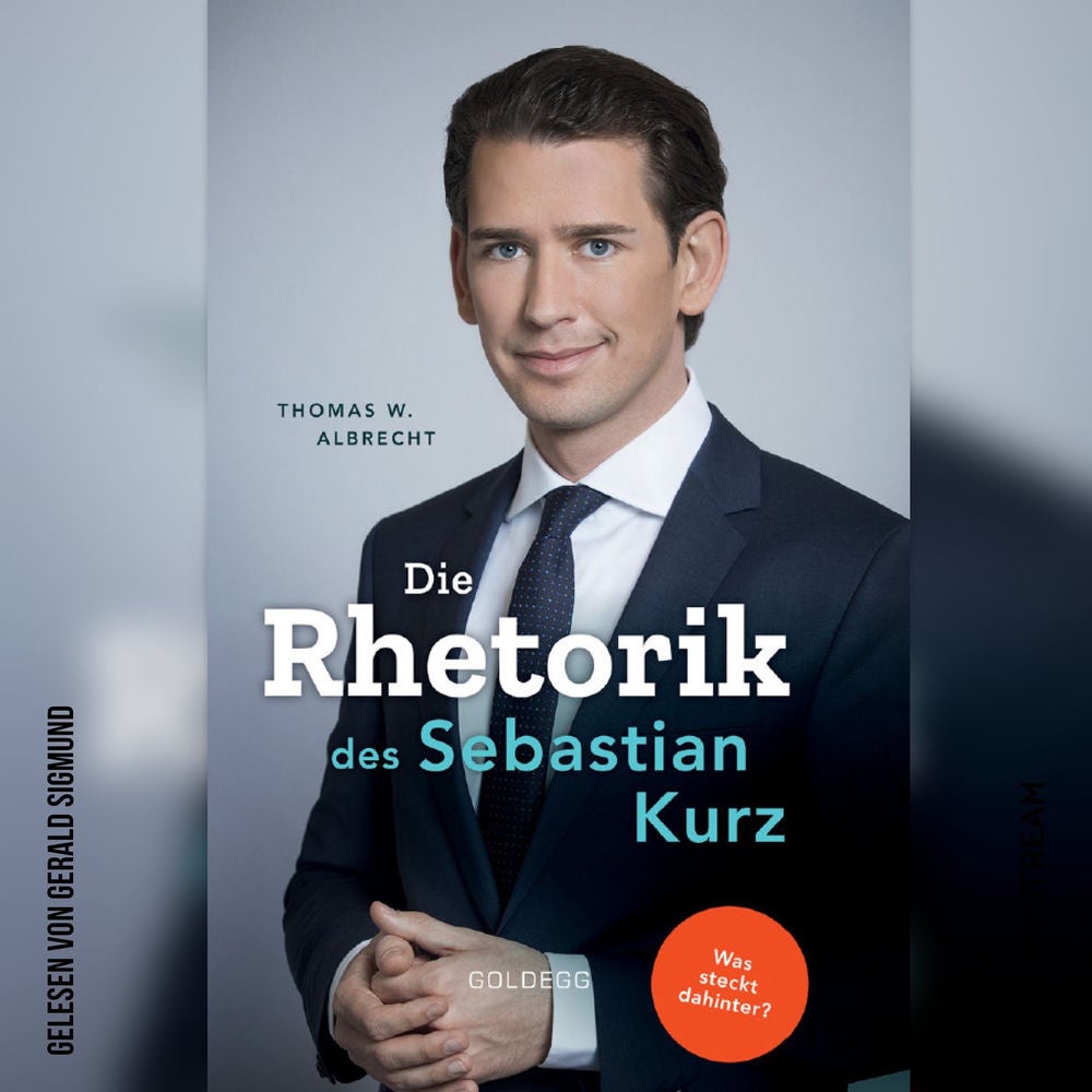Die Rhetorik des Sebastian Kurz - Was steckt dahinter?