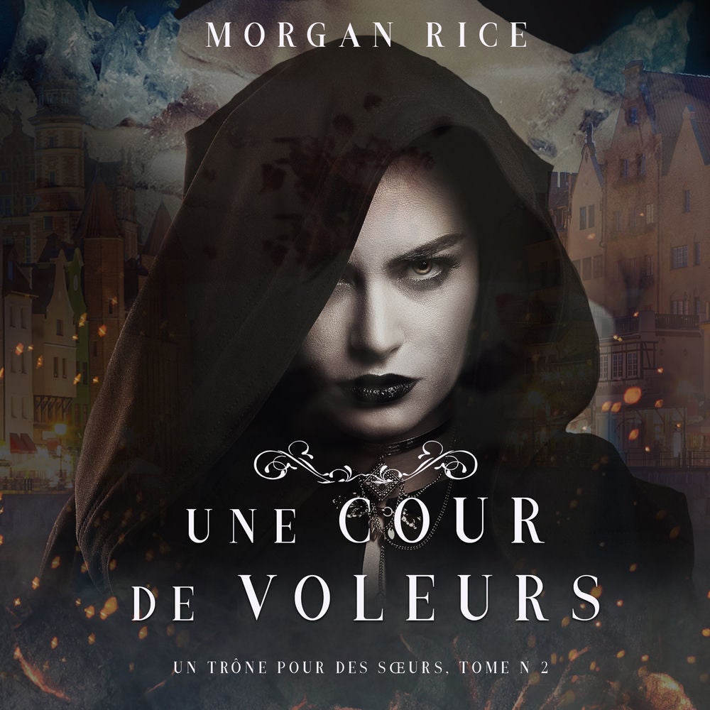Une Cour de Voleurs (Un Trône Pour Des Sœurs, Tome Deux)