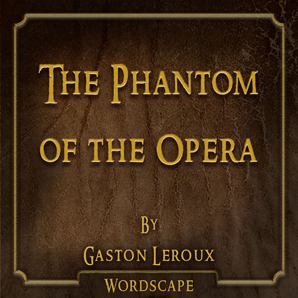 The Phantom of the Opera (By Gaston Leroux)