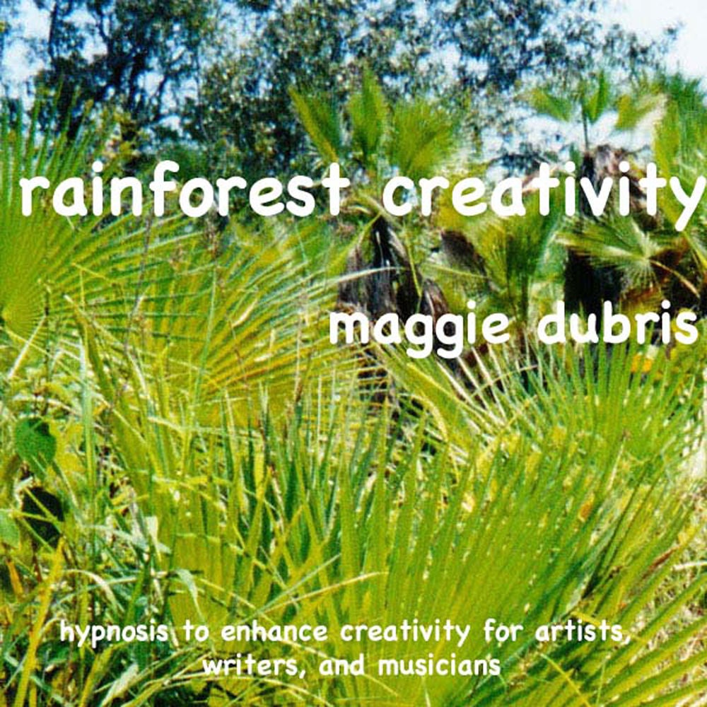 Rainforest Creativity - Hypnosis to Enhance Creativity for Artists, Writers, and Musicians