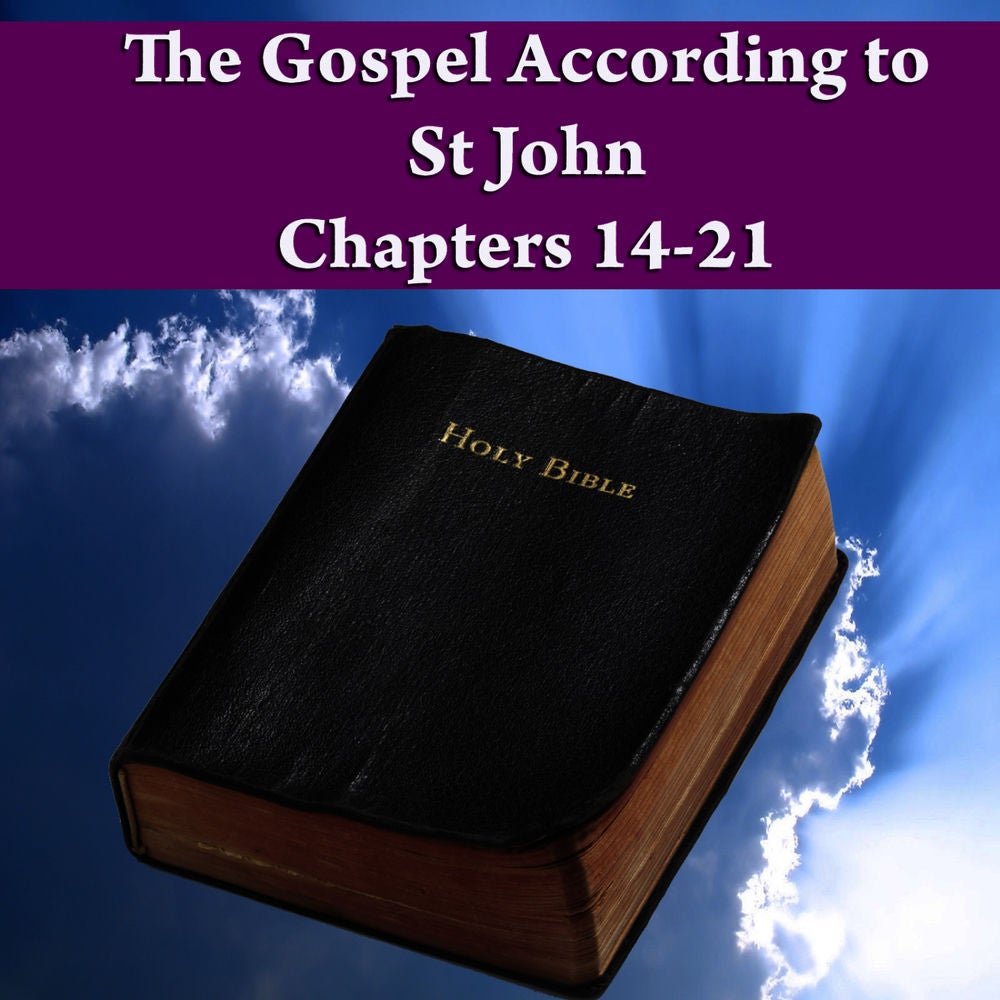 The Gospel According to St John Chapters 14-21