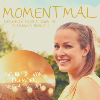 Geführte Meditation ”Schütze dich vor fremder Negativität”