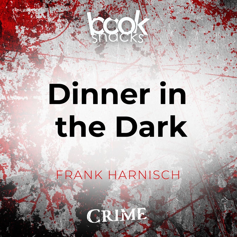 Dinner in the Dark - Booksnacks Short Stories - Crime & More, Folge 20